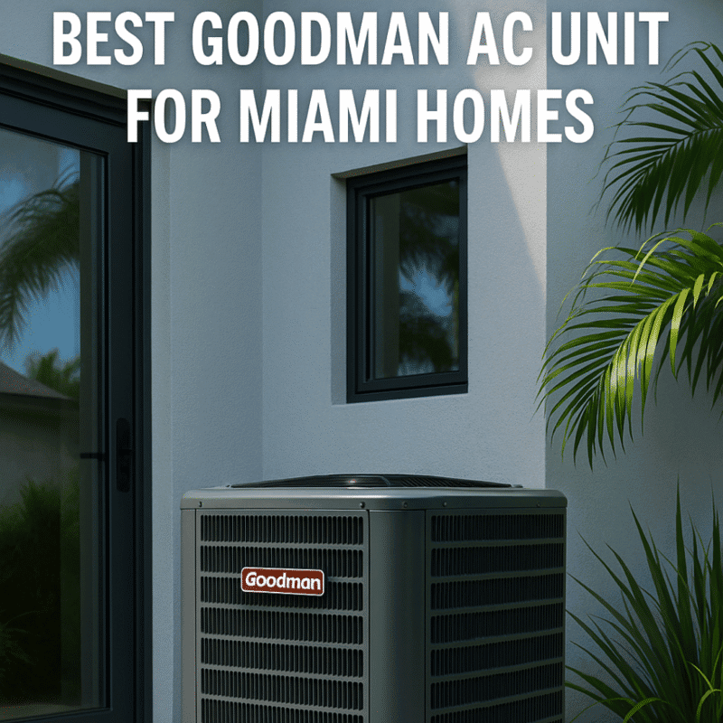 Best Goodman AC Unit For Miami