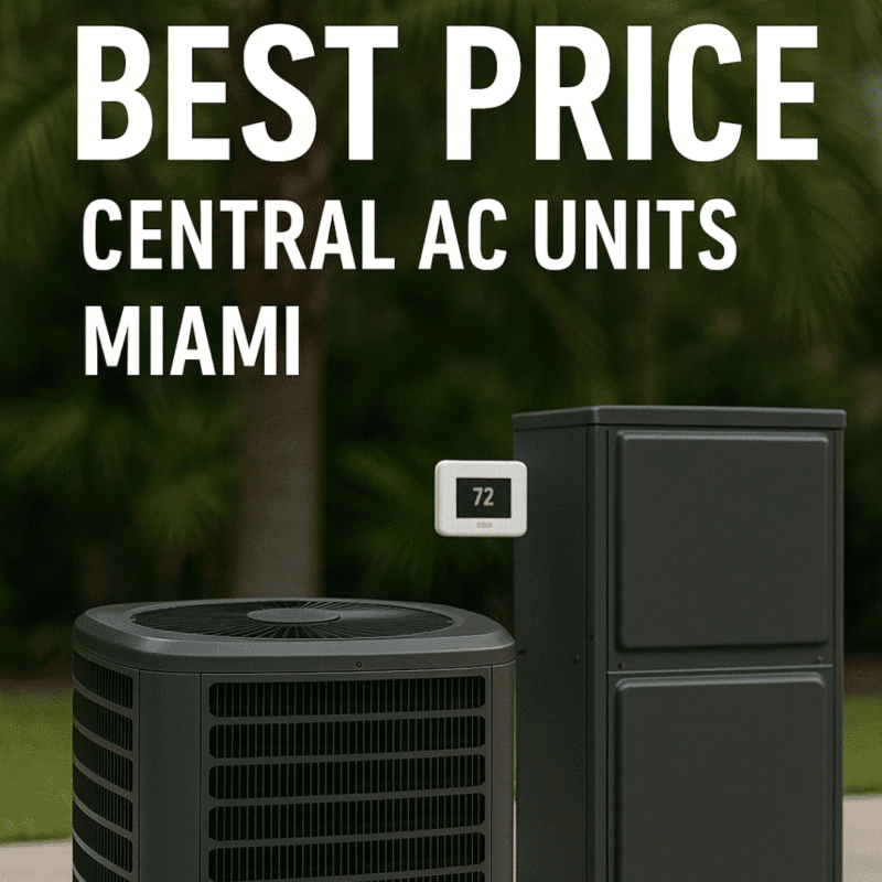 Best Price Central AC Units Miami
