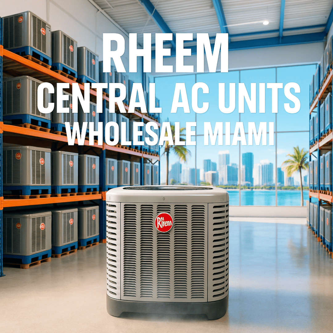 Rheem Central AC Units Wholesale Miami - Wholesale AC Services