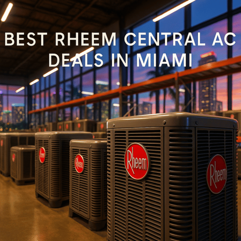 Best Rheem Central AC Deals In Miami